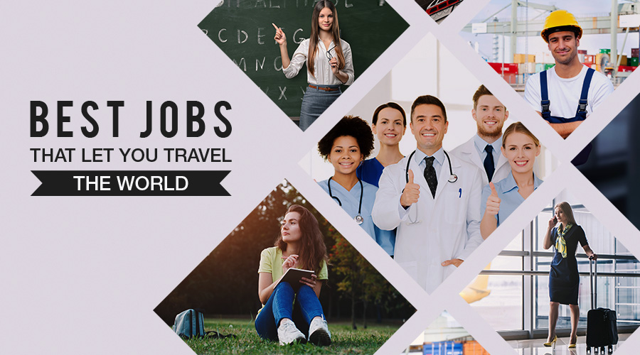 Best Jobs That Let You Travel The World Cheapflightsfares Best Jobs That Let You Travel The World Cheapflightsfares